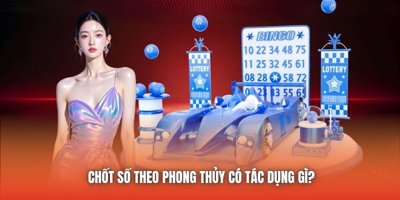 Chốt số đẹp theo phong thủy có tác dụng gì?
