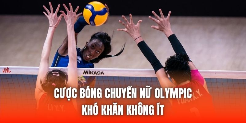 Cược Bóng Chuyền Nữ Olympic - Khó Khăn Không Ít