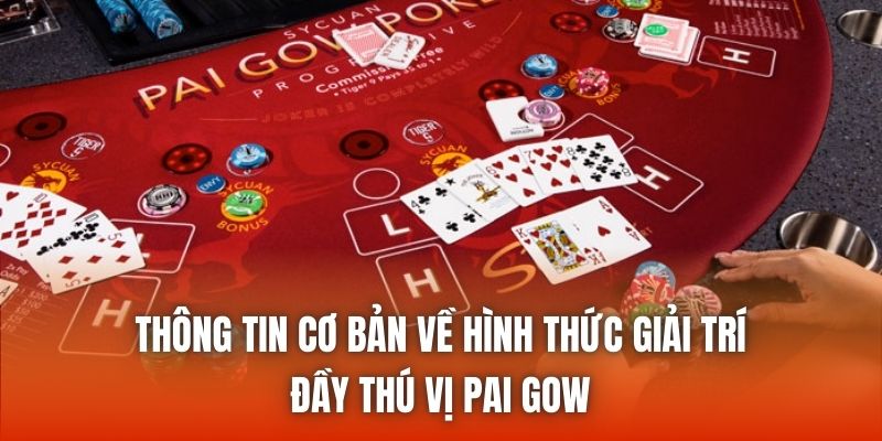 Thông tin cơ bản về hình thức giải trí đầy thú vị Pai Gow