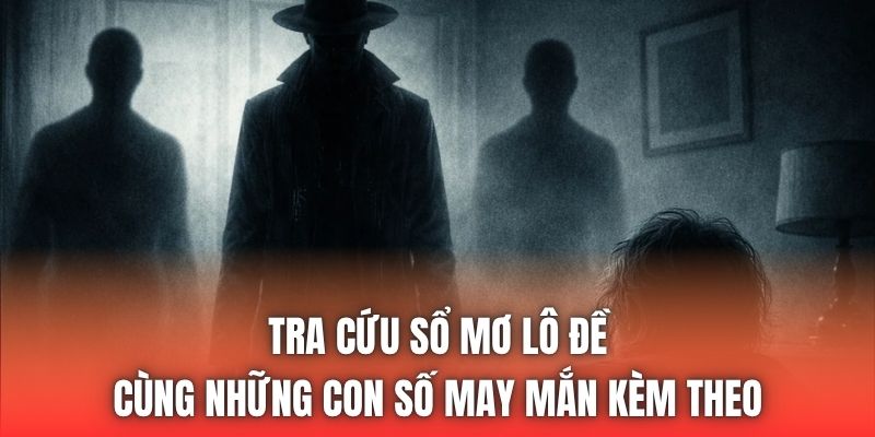 Tra cứu sổ mơ lô đề cùng những con số may mắn kèm theo